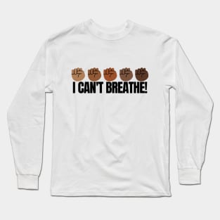 I Can't Breathe! Fist Long Sleeve T-Shirt